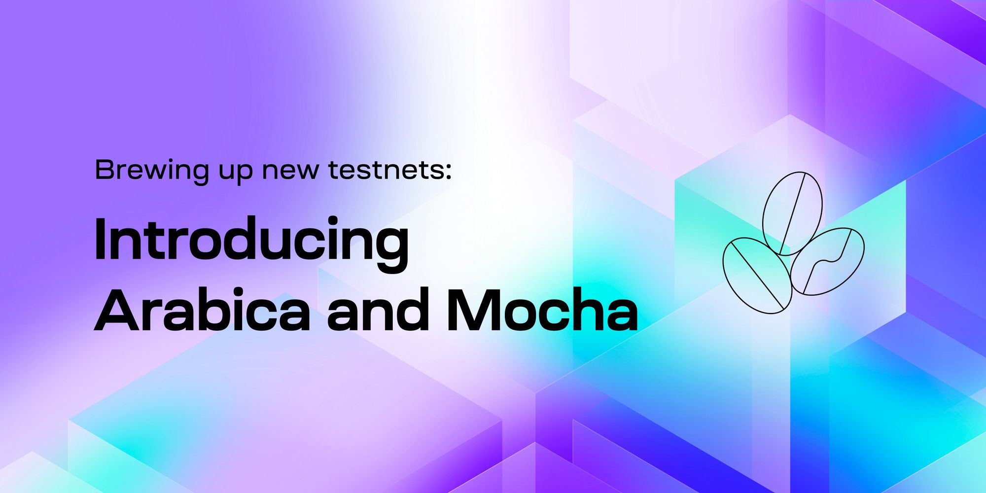 Brewing up new testnets: introducing Arabica and Mocha