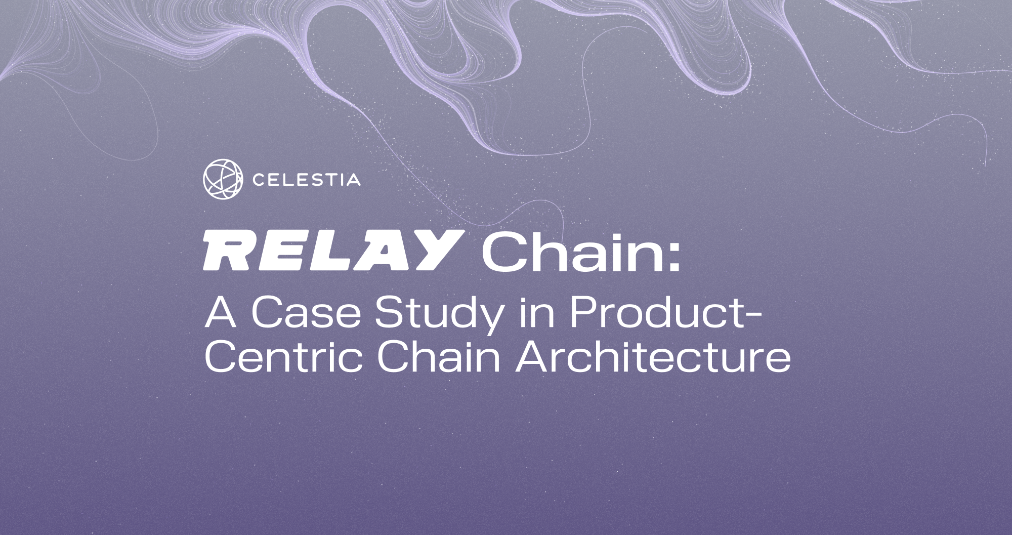 Relay Chain: A Case Study in Product-Centric Chain Architecture