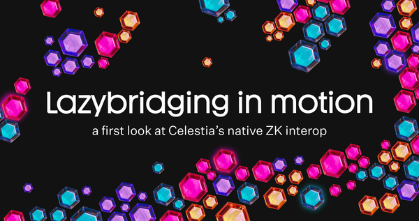 Lazybridging in motion: a first look at Celestia’s native ZK interop