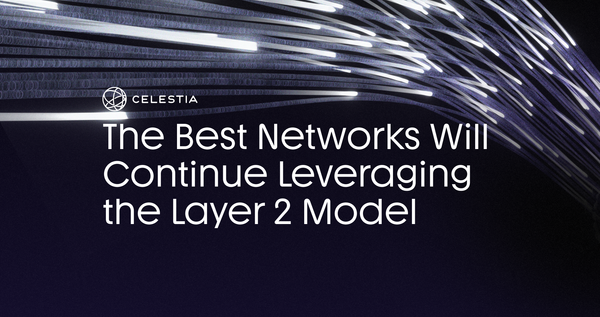 The Best Networks Will Continue Leveraging the Layer 2 Model